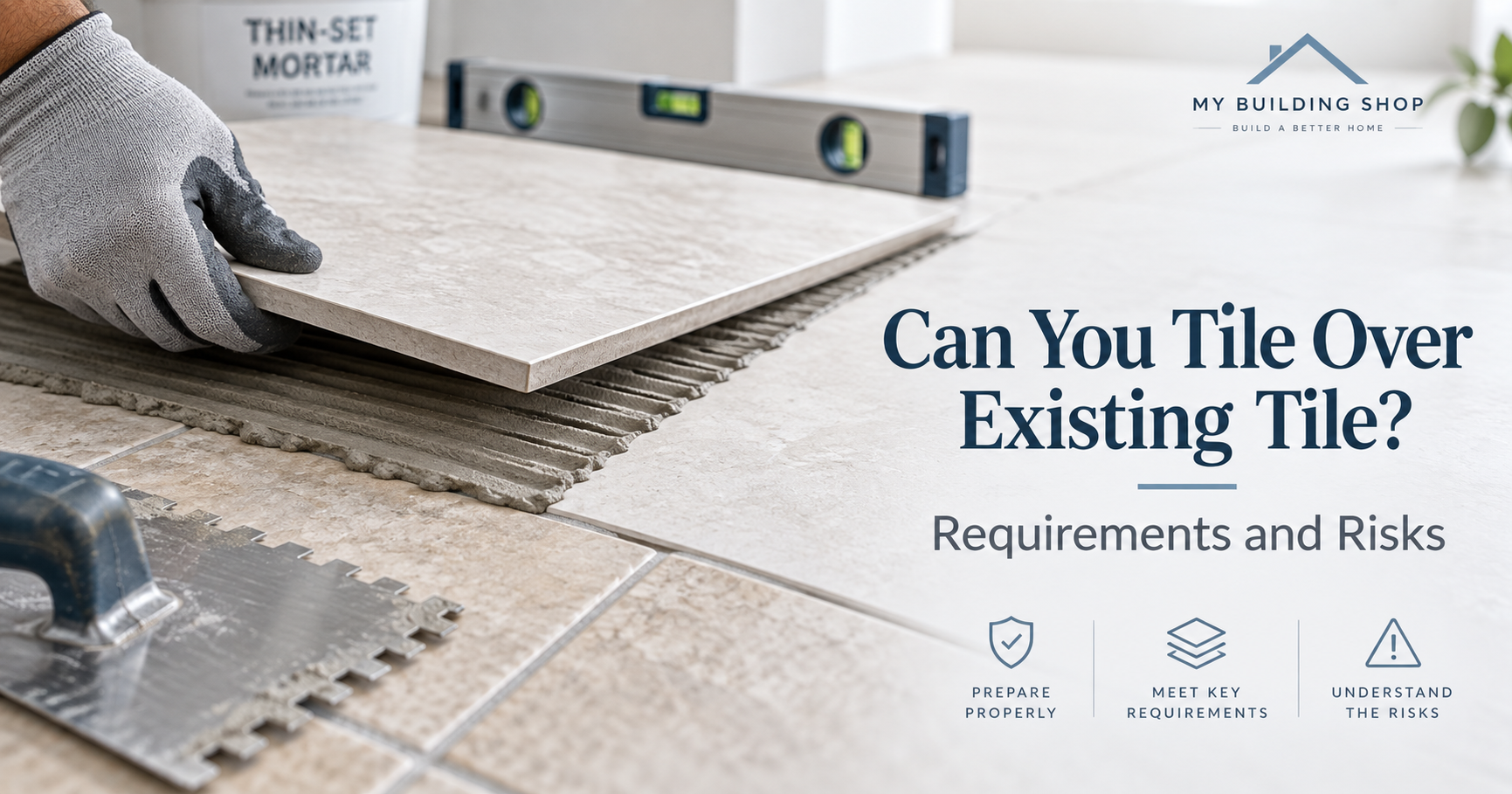 Can You Tile Over Existing Tile? Requirements and Risks